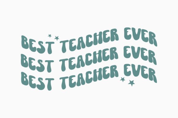 Best Teacher Ever Retro Quotes for Embroidery
