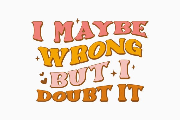 I Maybe Wrong but Retro Sarcastic Embroidery Design Review