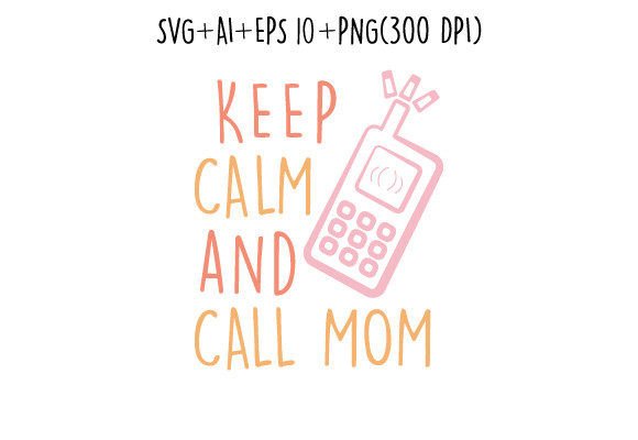 Keep Calm and Call Mom T Shirt Svg Review