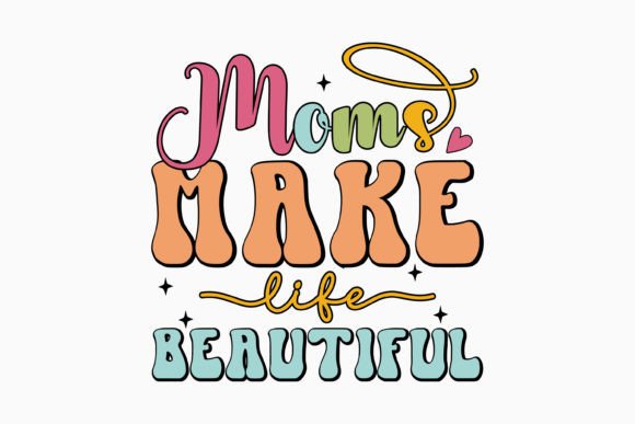 Moms Make Life Beautiful Retro Embroidery Design