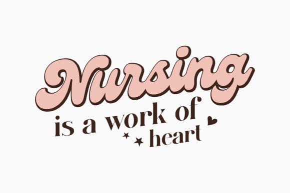 Nursing is a Work of Heart