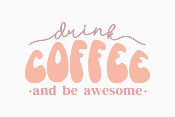 Retro Coffee Quotes SVG Drink Coffee and