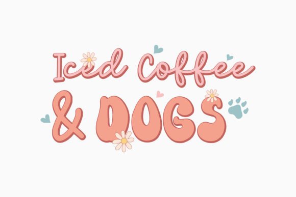 Retro Dog Quote Iced Coffee and Dogs