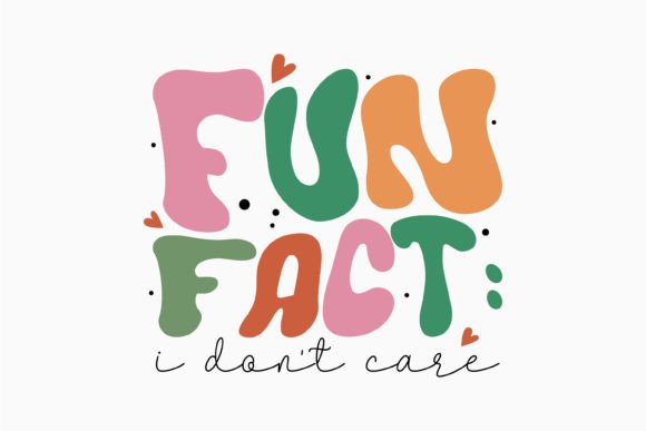 Retro Sarcastic Quotes Fun Fact I Don't