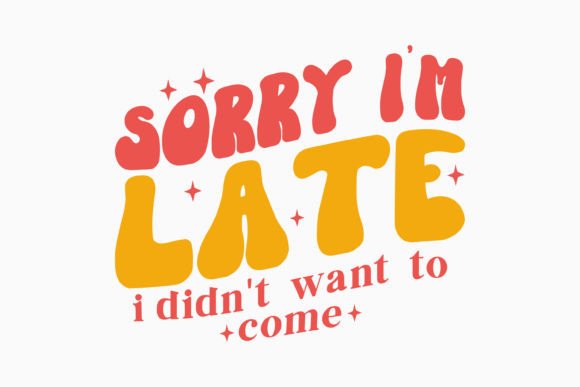 Sorry I'm Late I Didn't Want to Come Embroidery Design Review