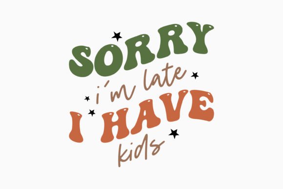 Sorry I m Late I Have Kids Embroidery Review